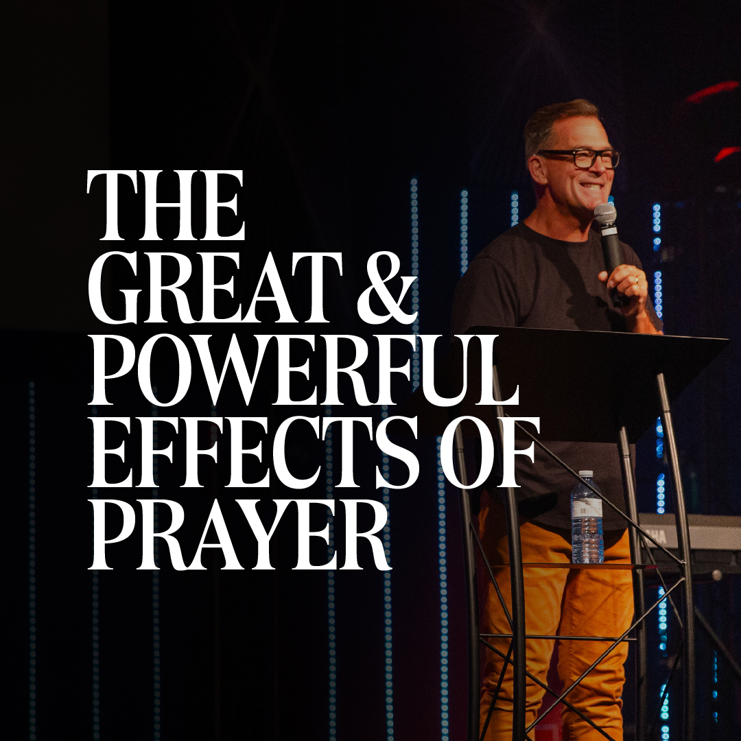 The Great & Powerful Effects of Prayer